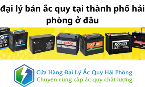 Đại lý bán ắc quy tại thành phố Hải Phòng ở đâu